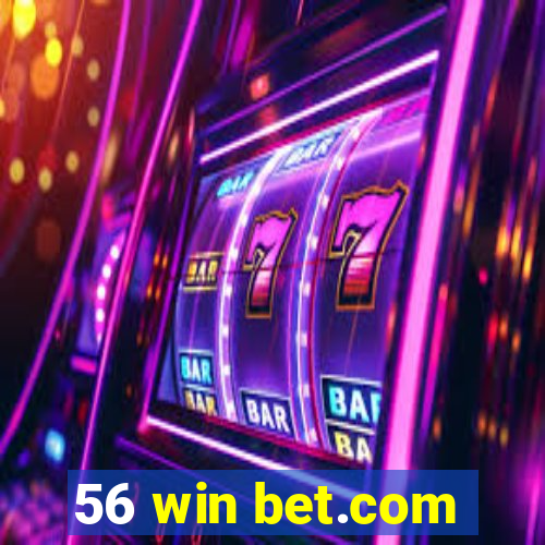 56 win bet.com